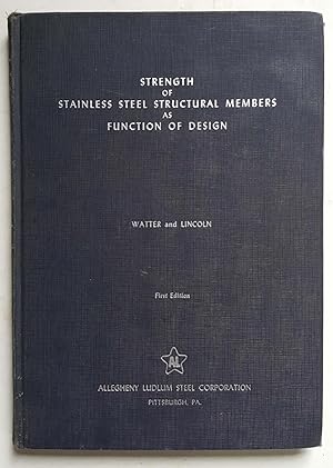 Strength of Stainless Steel Structural Members as Function of Design: The Basic Properties of Lig...