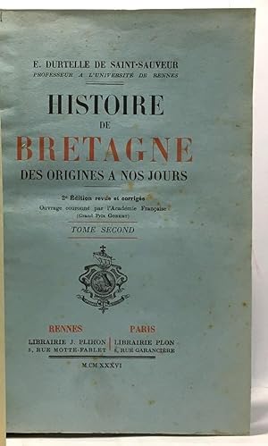 Histoire de Bretagne - des origines à nos jours - 2e édition revue et corrigée - Tome second