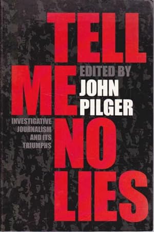 Tell Me No Lies: Investigative Journalism and Its Triumphs
