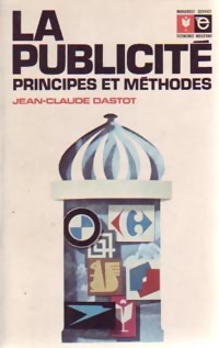 La publicit . Principes et m thodes - Jean-Claude Dastot
