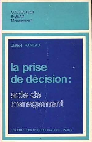 La prise de d?cision : acte de management - Claude Rameau