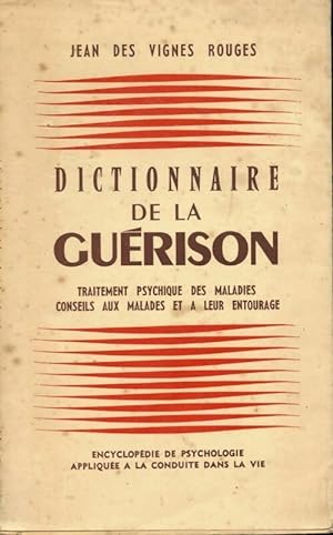 Dictionnaire de la gu?rison - Jean Des Vignes Rouge