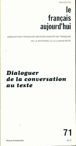 Le fran ais aujourd'hui n 71 : Dialoguer de la conversation au texte - Collectif
