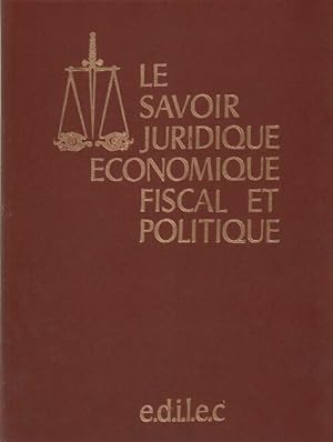Le savoir juridique ?conomique fiscal et politique Tome V - Collectif