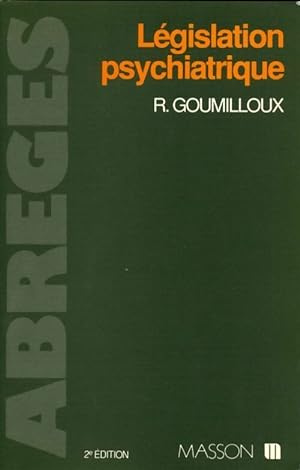 L?gislation psychiatrique - R. Goumilloux