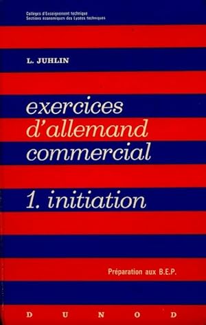 Exercices d'allemand commercial Tome I : initiation BEP - L. Juhlin