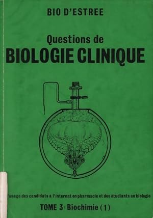 Questions de biologie clinique Tome III : Biochimie partie I - Collectif