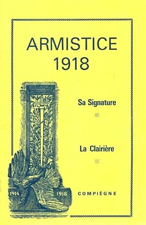 Armistice 1918 Compi?gne - Collectif