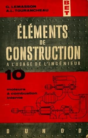  l ments de construction   l'usage de l'ing nieur Tome X : moteurs   combustion interne - A.L. Le...