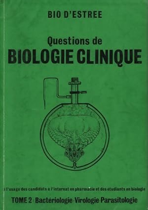 Questions de biologie clinique Tome II : Bact?riologie virologie parasitologie - Collectif
