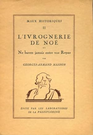 Maux historiques Tome II : l'ivrognerie de No? - Georges-Armand Masson