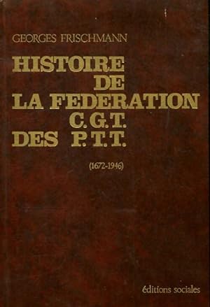 Histoire de la f d ration CGT des PTT - Georges Frischmann