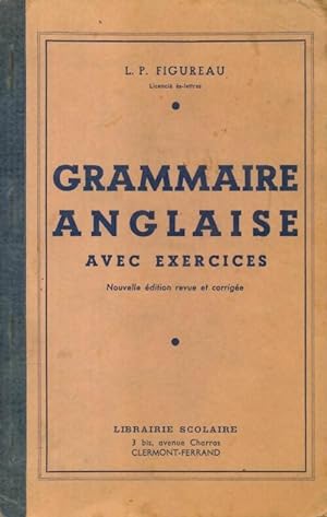 Grammaire anglaise avec exercices - L.P Figureau