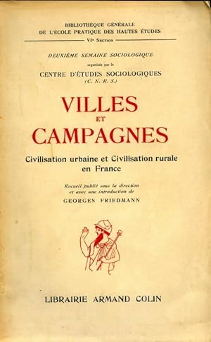 Villes et campagnes. Civilisation urbaine et civilisation rurale en France - Georges Friedmann