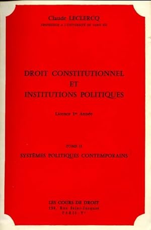 Droit constitutionnel et institutions politiques Tome II : Syst?mes politiques contemporains - Cl...