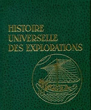 Histoire universelle des explorations Tome I : De la pr histoire   la fin du Moyen-Age - Collectif