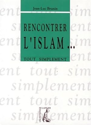 Rencontrer l'islam. - Jean-Luc Brunin