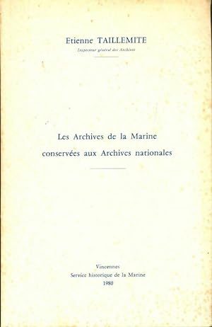 Les archives de la Marine conserv?es aux Archives nationales - Etienne Taillemite