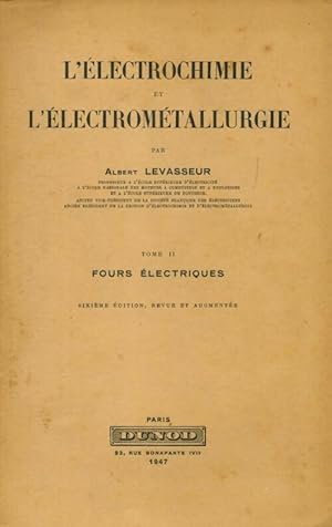 L' lectrochimie et l' lectrom tallurgie Tome II : Les fours  lectriques - Albert Levasseur