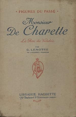 Monsieur De Charette, le roi de Vend?e - G. Lenotre