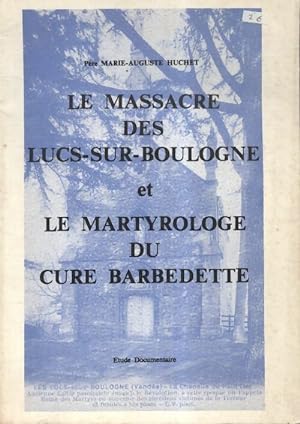 Le massacre des Lucs sur Boulogne et le martyrologe du cur? Barbedette - Marie-Auguste Hucht