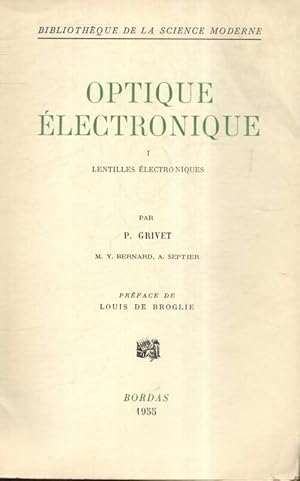 Optique  lectronique Tome I : Lentilles  lectroniques - Pierre Grivet