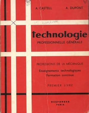 Technologie professionnelle g n rale Tome I - A. Castell