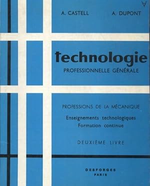 Technologie professionnelle g n rale Tome II - A. Castell