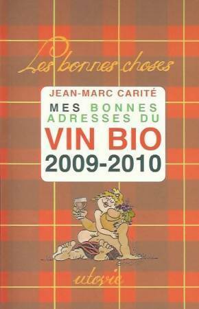 Mes bonnes adresses du vin bio 2009-2010 - Jean-Marc Carit?