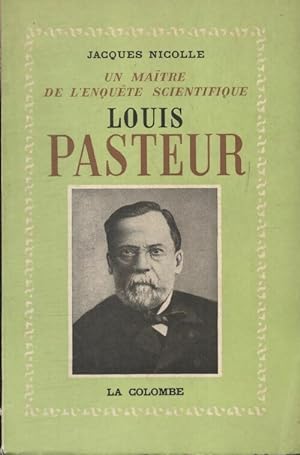 Louis Pasteur - Jacques Nicolle