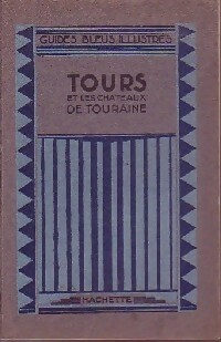 Tours et les chateaux de Touraine - Georges Monmarch?