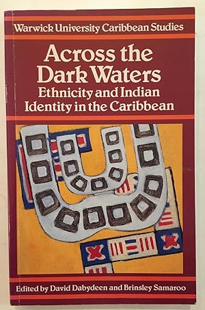 Across the Dark Water: Ethnicity and Indian Identity in the Caribbean (Warwick University Caribbe...