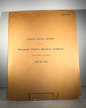 Eight Annual Report of the Northern Pacific Railway Company for the Fiscal Year ending June 30, 1904