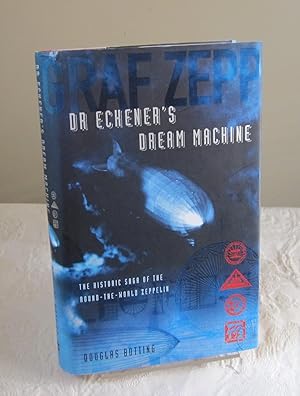 Dr. Eckener's Dream Machine: The Historic Saga of the Round-the-World Zeppelin