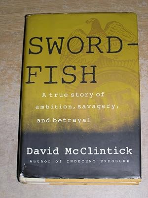 SWORDFISH: A True Story of Ambition, Savagery, and Betrayal