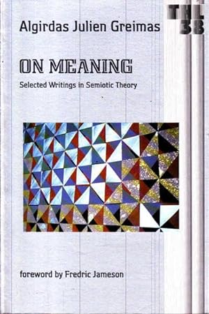 On Meaning: Selected Writings in Semiotic Theory (Theory and History of Literature)