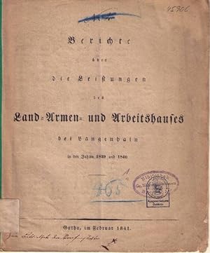 Berichte über die Leistungen des Land-Armen- und Arbeitshauses bei Langenhain in den Jahren 1839 ...