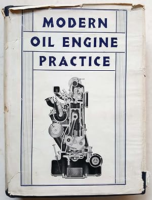 Modern Oil Engine Practice: Dealing with Principles and Construction, Operation, Maintenance and ...