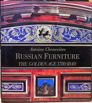 Russian Furniture: The Golden Age 1780 - 1840