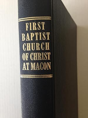History of The First Baptist Church of Christ at Macon. Macon, Georgia 1826-1968.