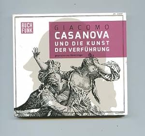 Giacomo Casanova und die Kunst der Verführung. gesprochen von Alexis Krüger ; aus dem Französisch...