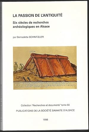 la PASSION de l'ANTIQUITÉ six siècles de recherches archéologiques en ALSACE