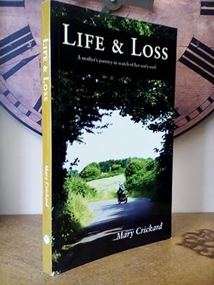Life & Loss: A Mother's Journey in Search of her Son's Soul.