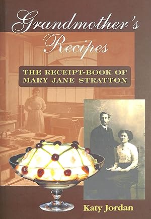 Grandmother's Recipes: The Receipt-Book Of Mary Jane Stratton