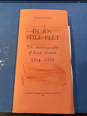 IN JOY STILL FELT(uncorrected proof SIGNED) The Autobiography of Isaac Asimov 1954-1978