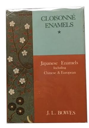 Japanese Enamels with Illustrations from the Examples in the Bowes Collection