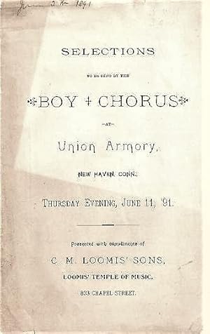 SELECTIONS TO BE SUNG BY THE BOY CHORUS AT UNION ARMORY: New Haven, Conn., Thursday Evening, June...