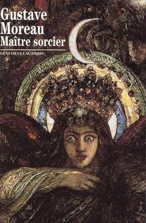 Gustave Moreau, maître sorcier