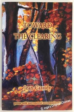 Toward the Clearing: Poems with Instrumental Accomppaniment