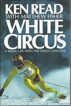 White Circus: A Skiing Life With The Crazy Canucks+ ** Signed **